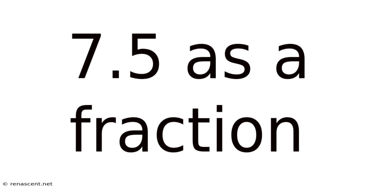 7.5 As A Fraction