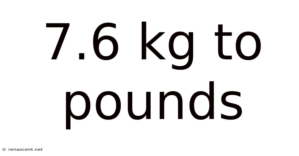 7.6 Kg To Pounds