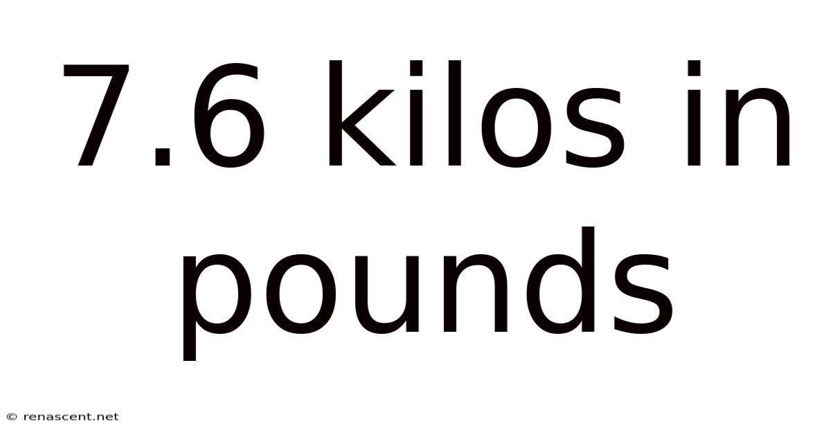 7.6 Kilos In Pounds