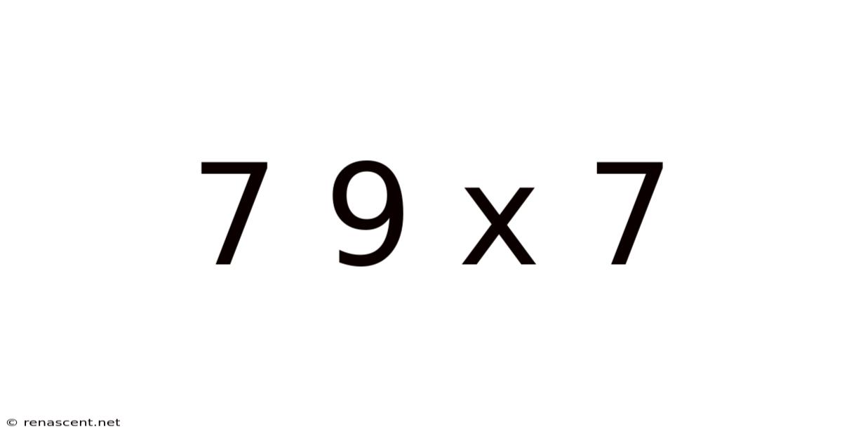 7 9 X 7