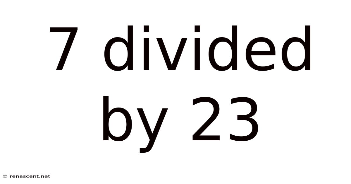 7 Divided By 23