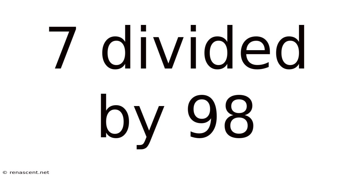 7 Divided By 98
