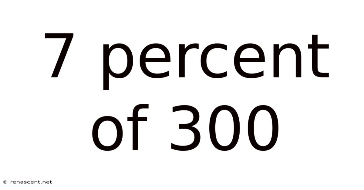 7 Percent Of 300