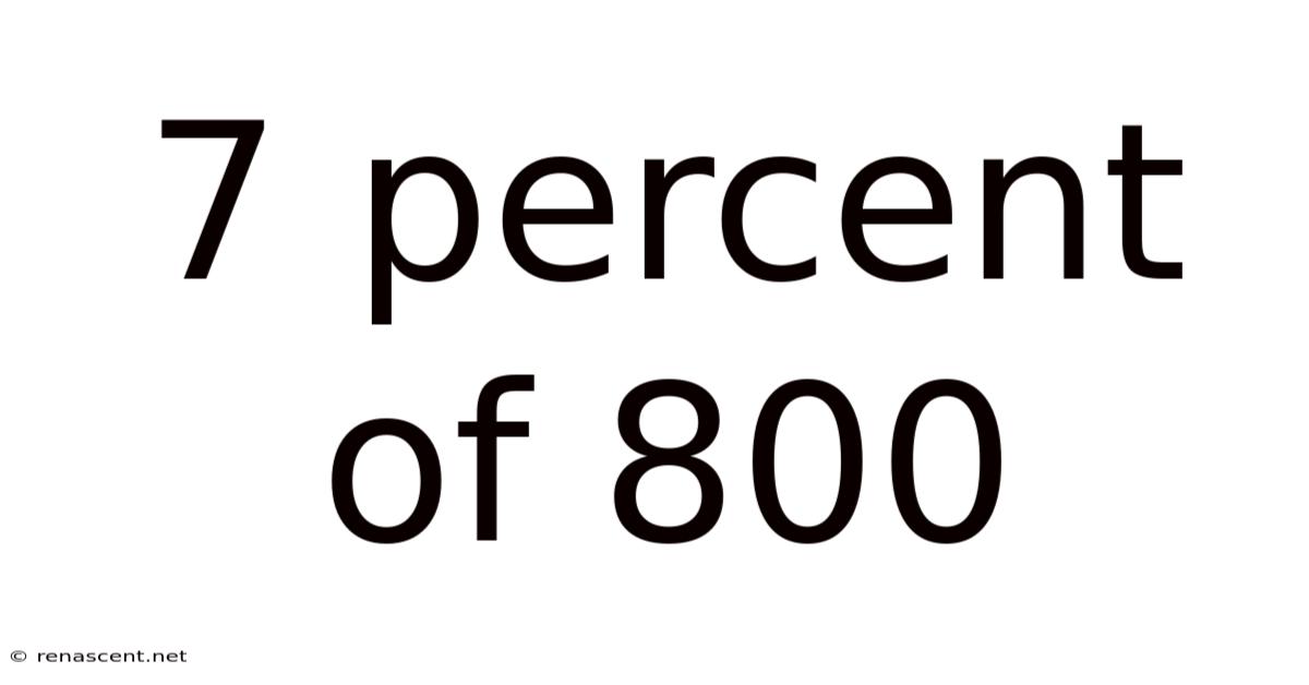 7 Percent Of 800