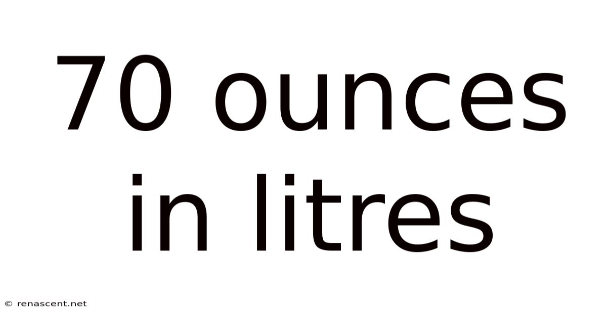 70 Ounces In Litres