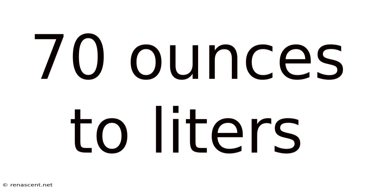70 Ounces To Liters