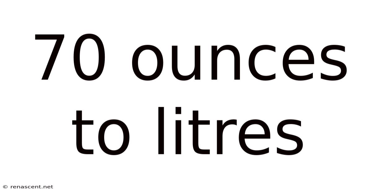 70 Ounces To Litres
