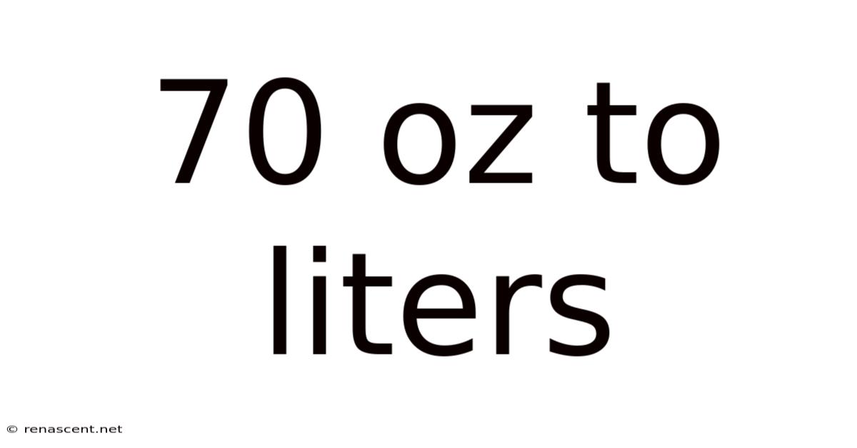 70 Oz To Liters