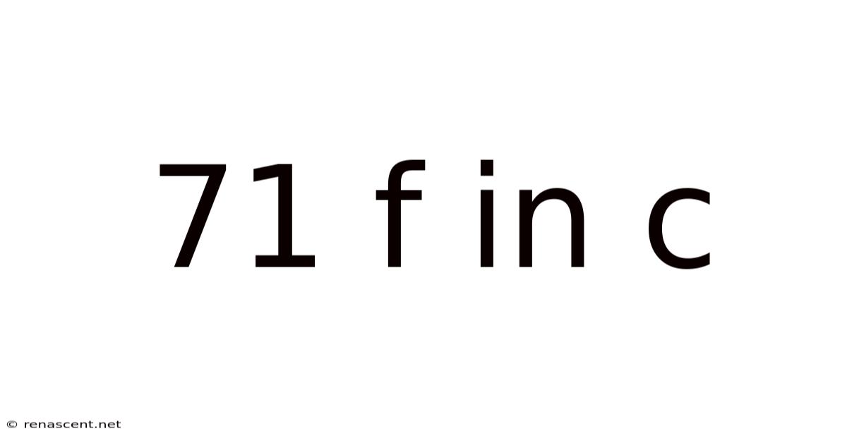 71 F In C