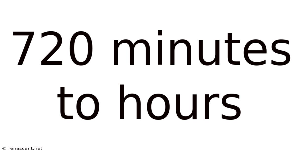 720 Minutes To Hours