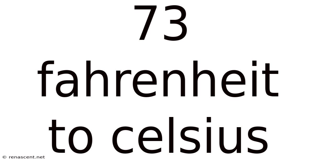 73 Fahrenheit To Celsius