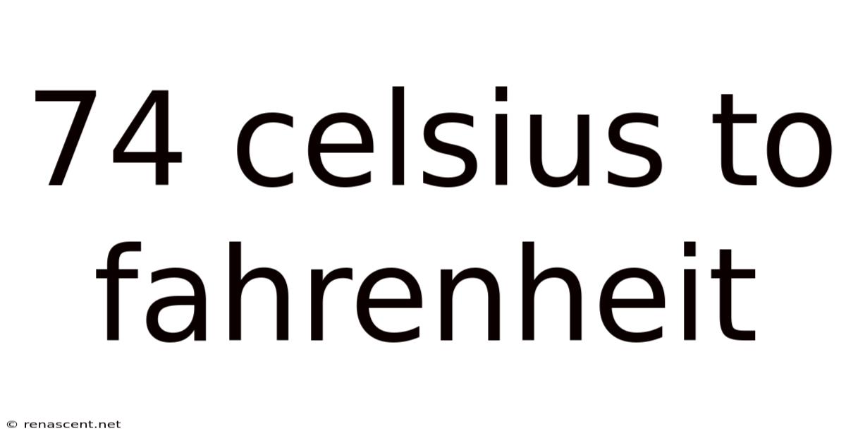 74 Celsius To Fahrenheit