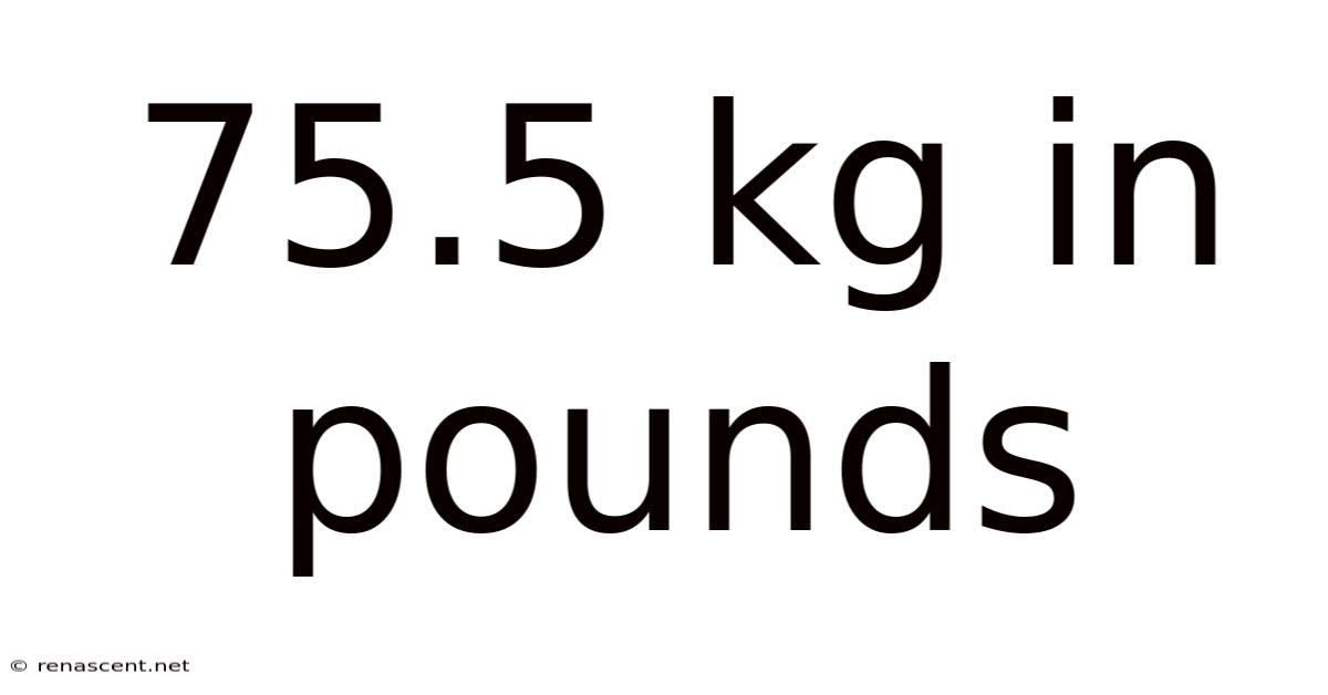 75.5 Kg In Pounds