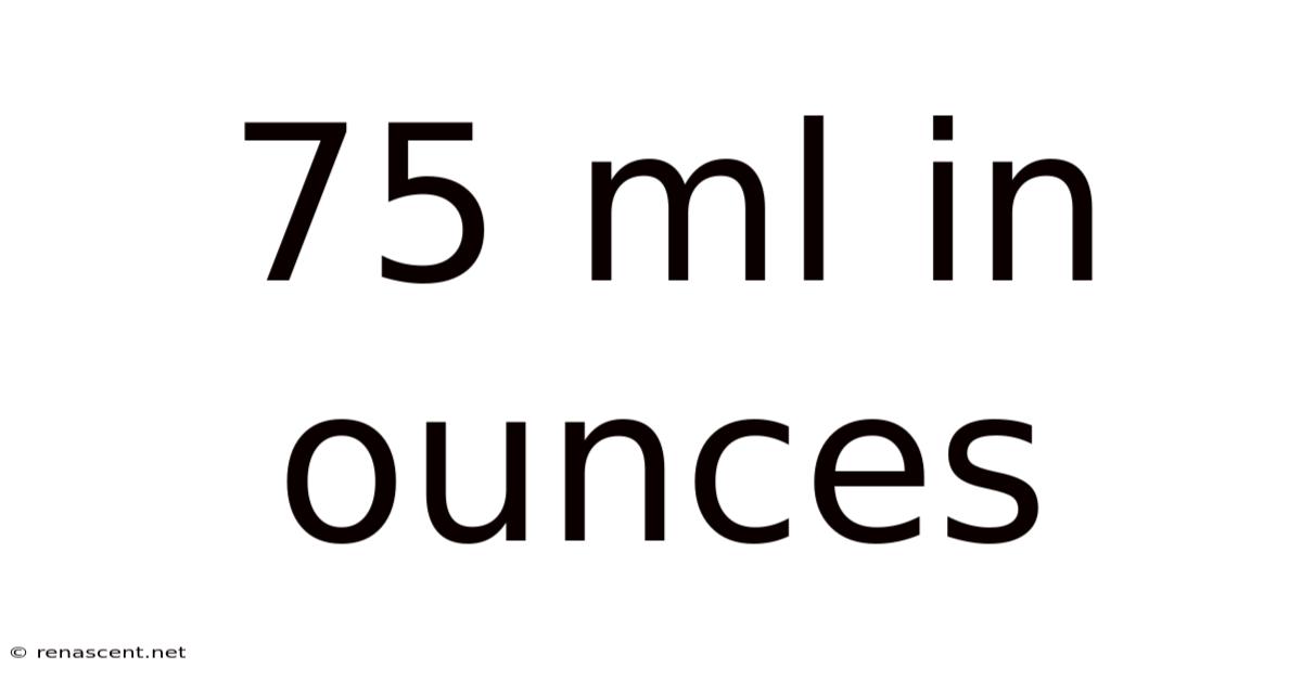 75 Ml In Ounces