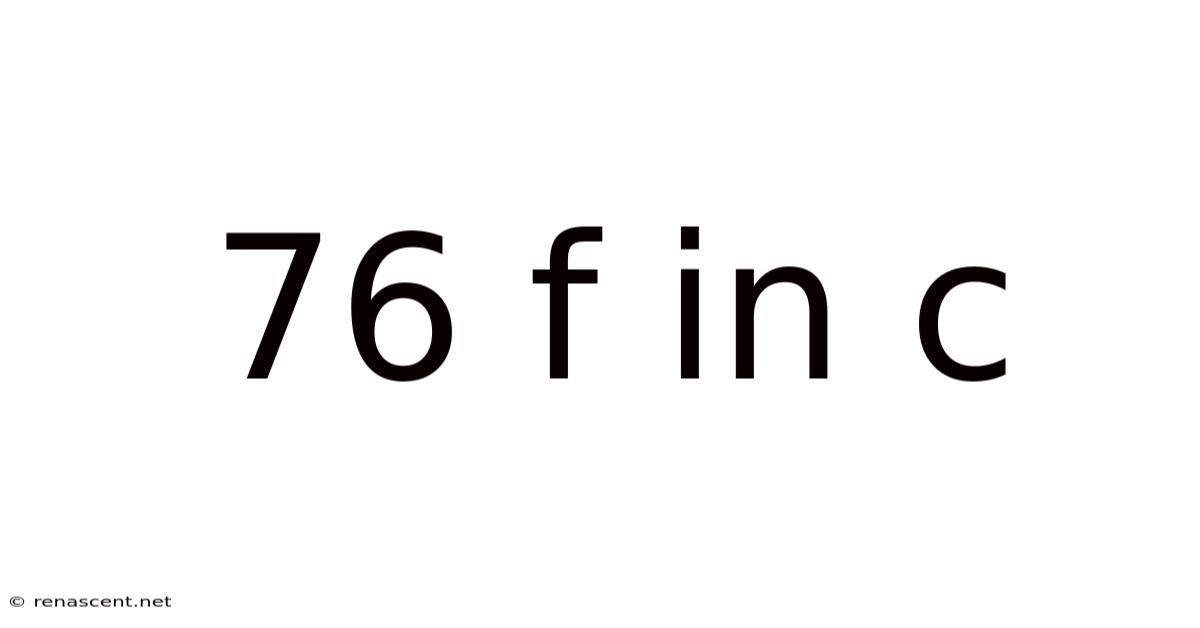 76 F In C