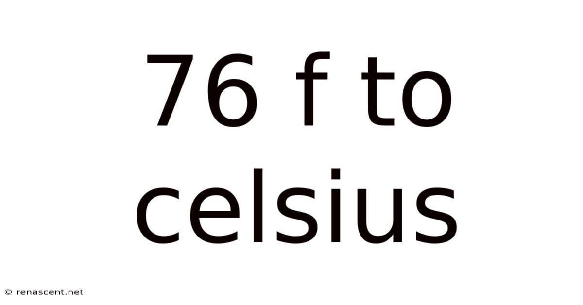 76 F To Celsius