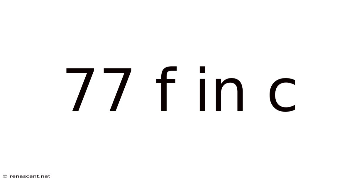 77 F In C