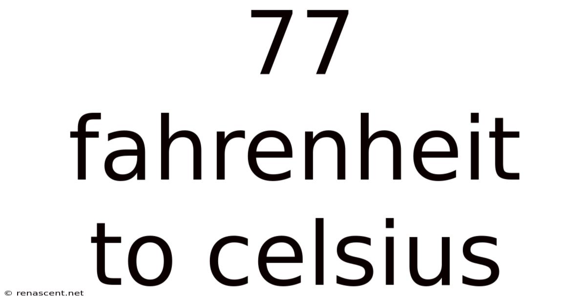 77 Fahrenheit To Celsius