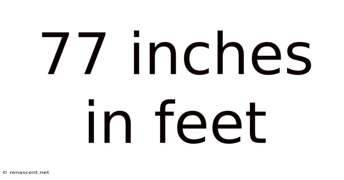 77 Inches In Feet