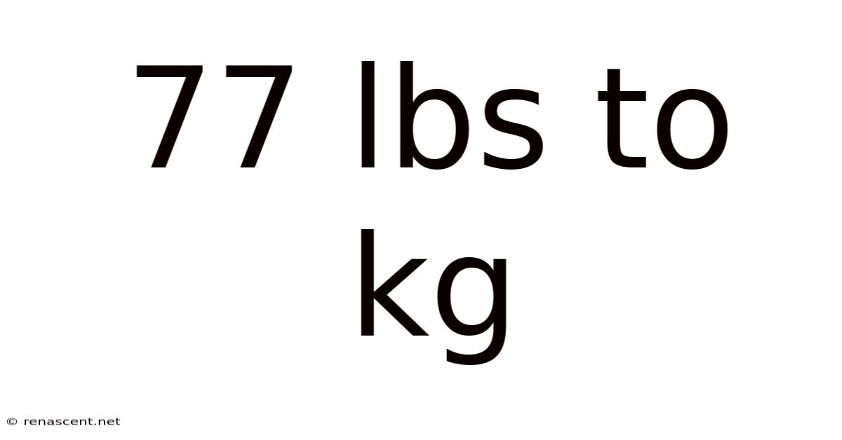 77 Lbs To Kg
