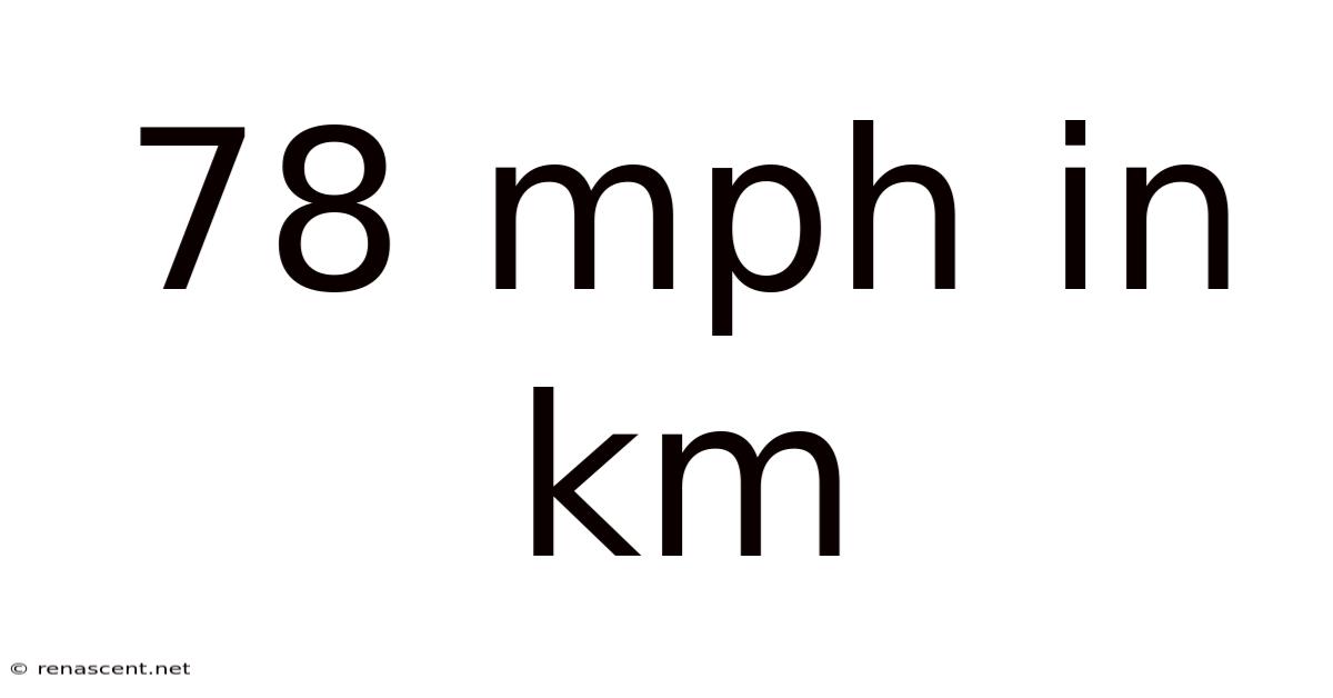78 Mph In Km