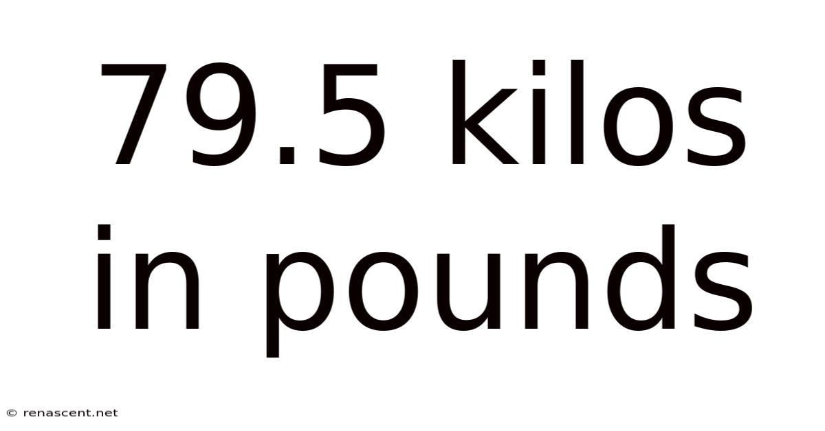 79.5 Kilos In Pounds