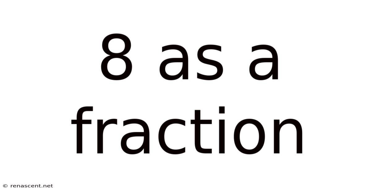 8 As A Fraction
