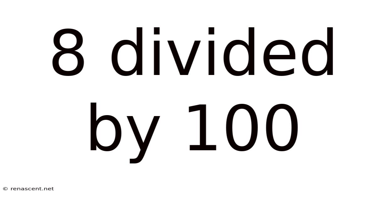 8 Divided By 100