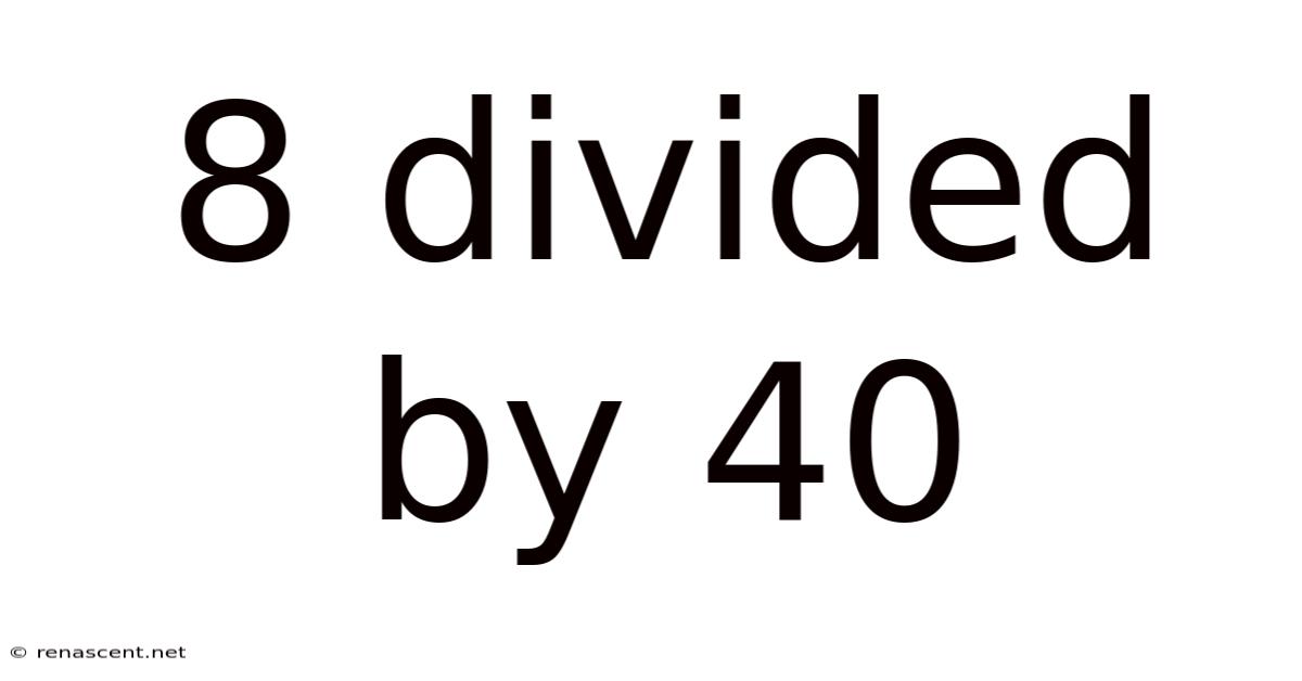 8 Divided By 40