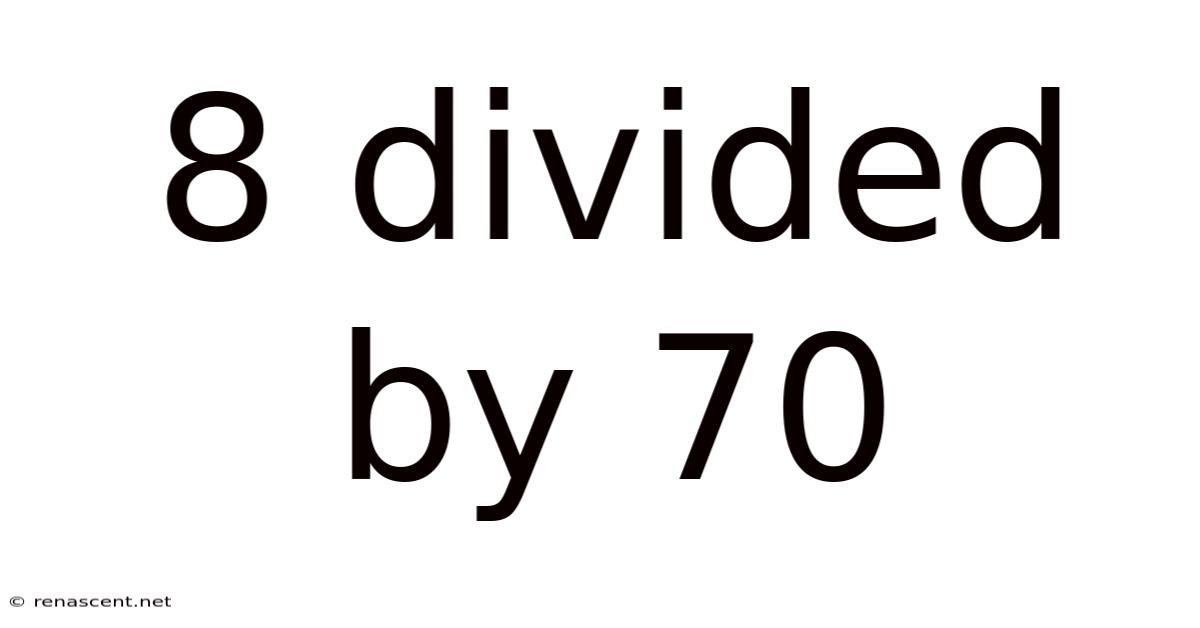 8 Divided By 70
