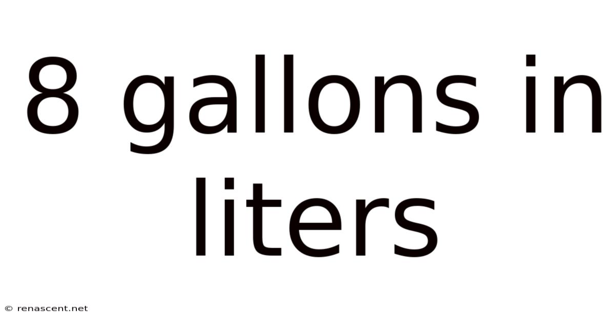 8 Gallons In Liters