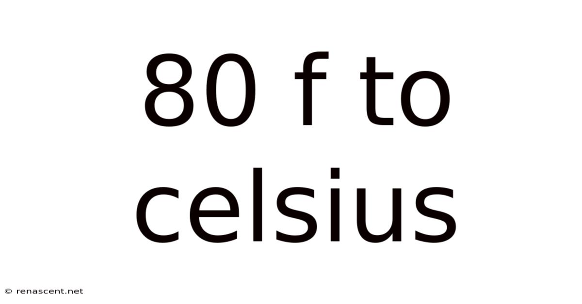 80 F To Celsius