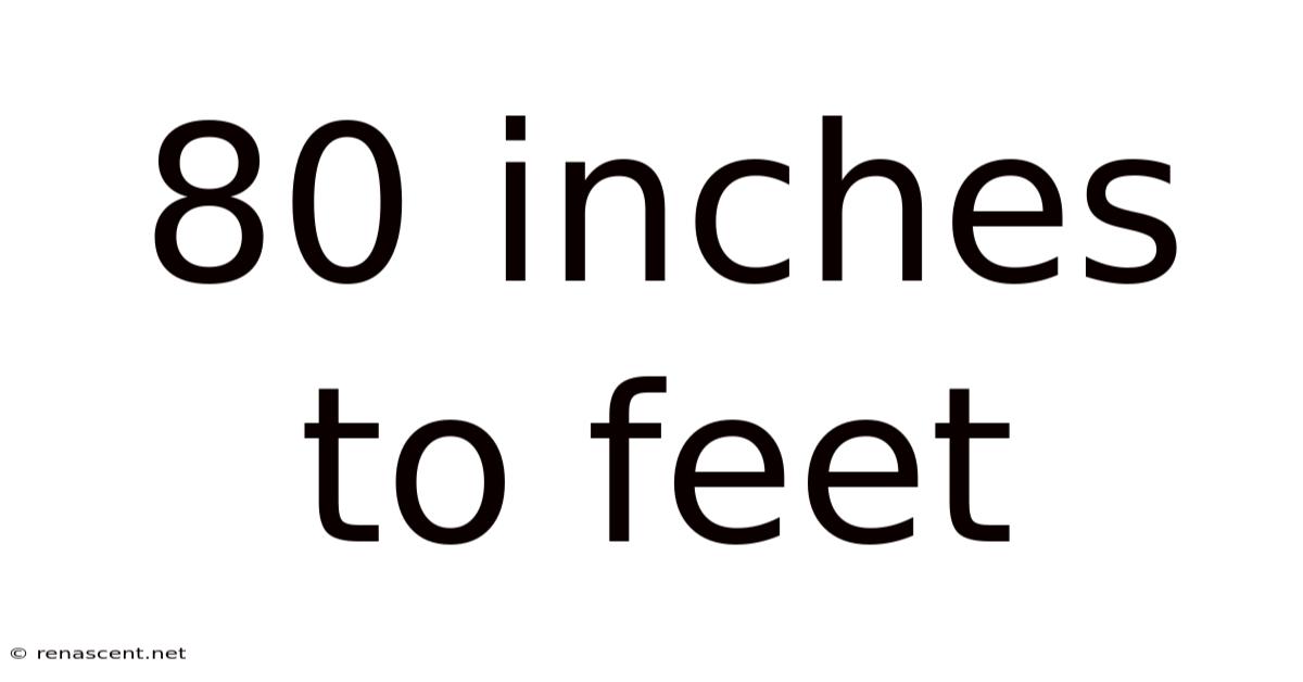 80 Inches To Feet