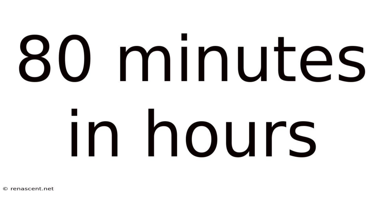 80 Minutes In Hours