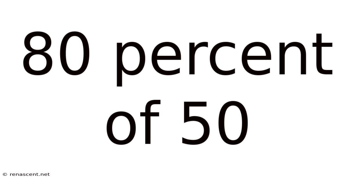 80 Percent Of 50