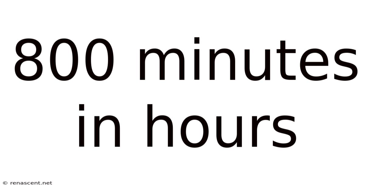 800 Minutes In Hours
