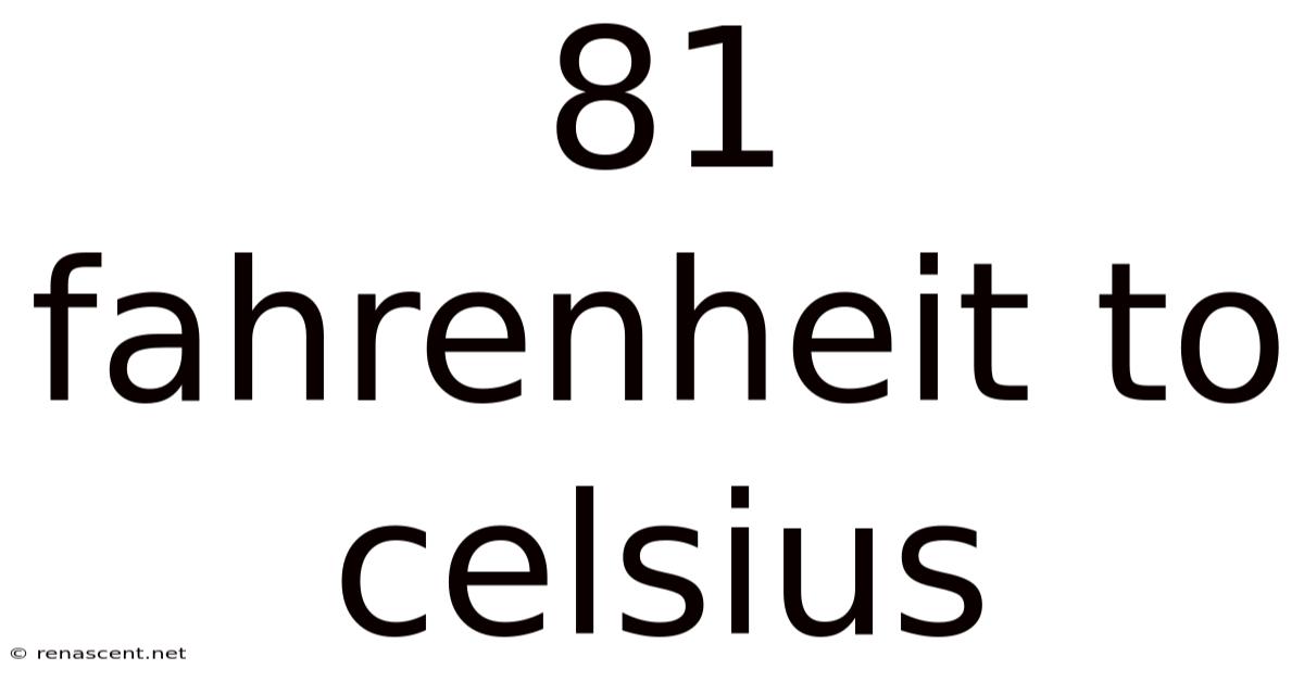 81 Fahrenheit To Celsius