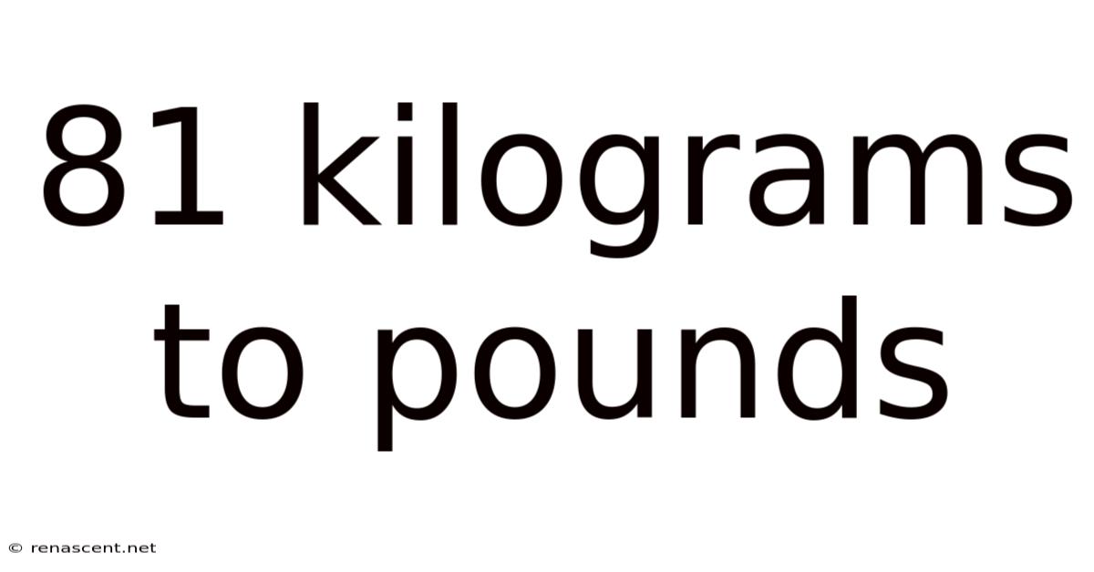 81 Kilograms To Pounds