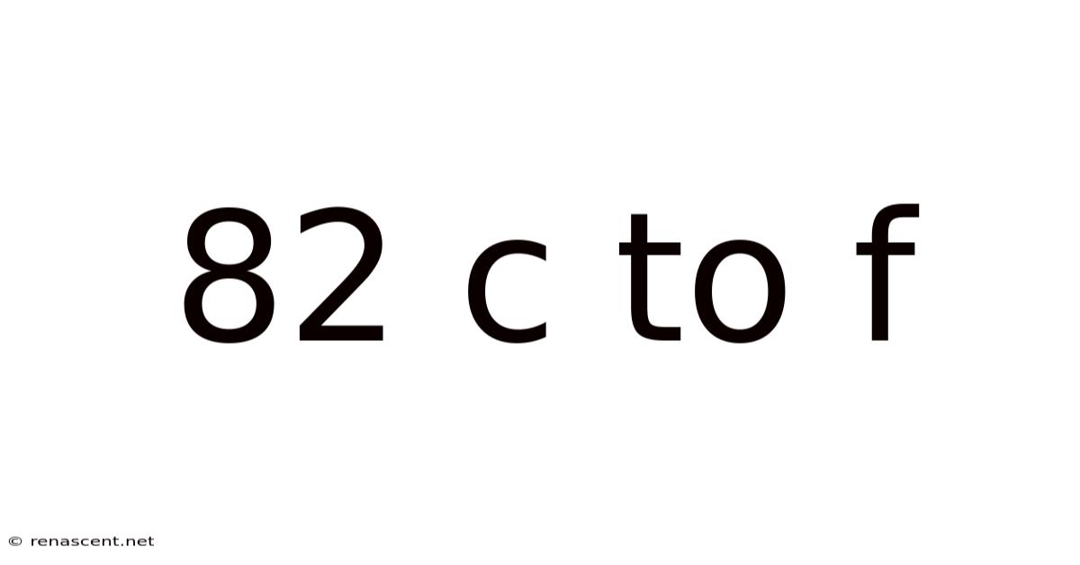 82 C To F