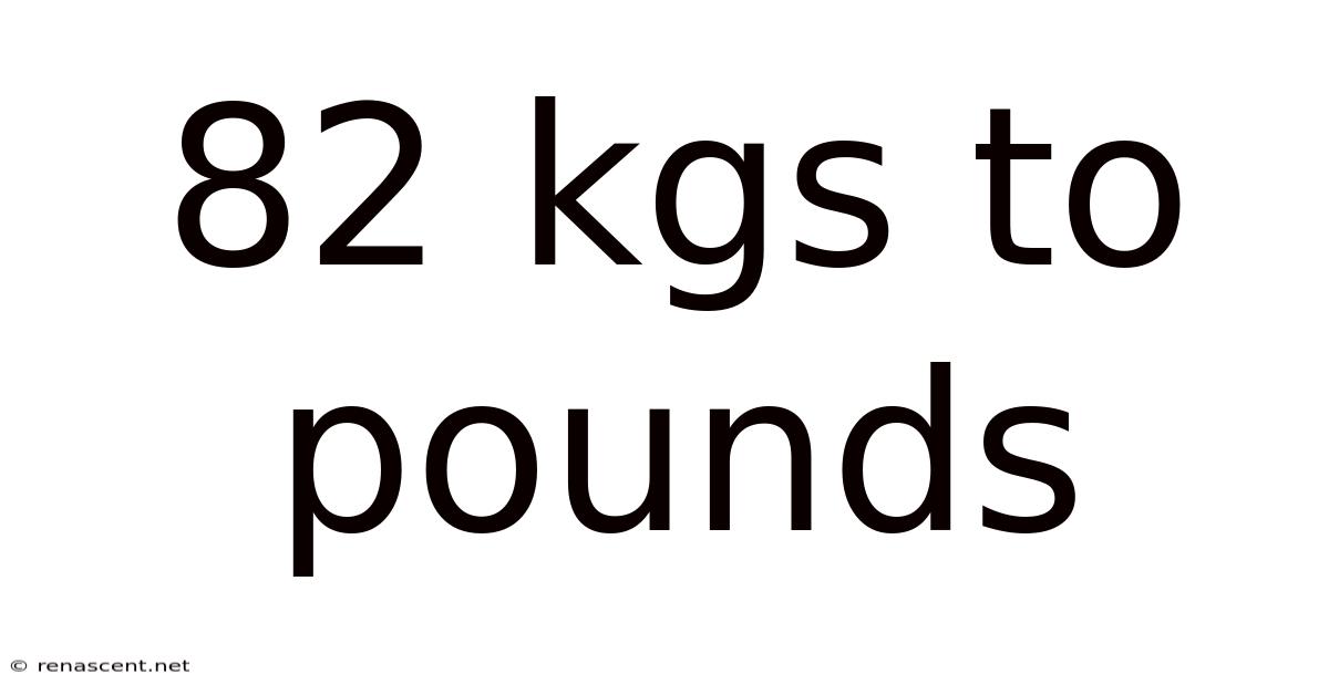 82 Kgs To Pounds