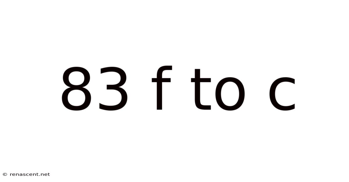 83 F To C