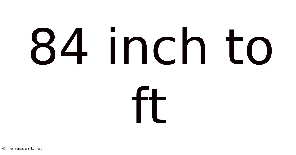 84 Inch To Ft