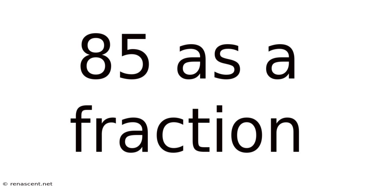 85 As A Fraction