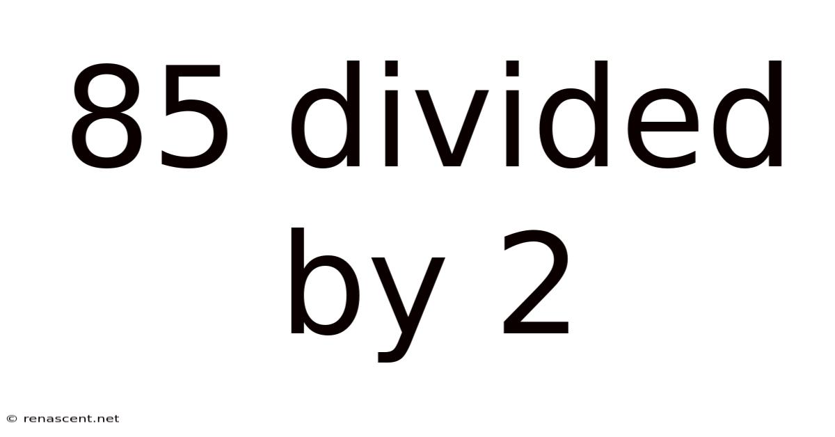 85 Divided By 2