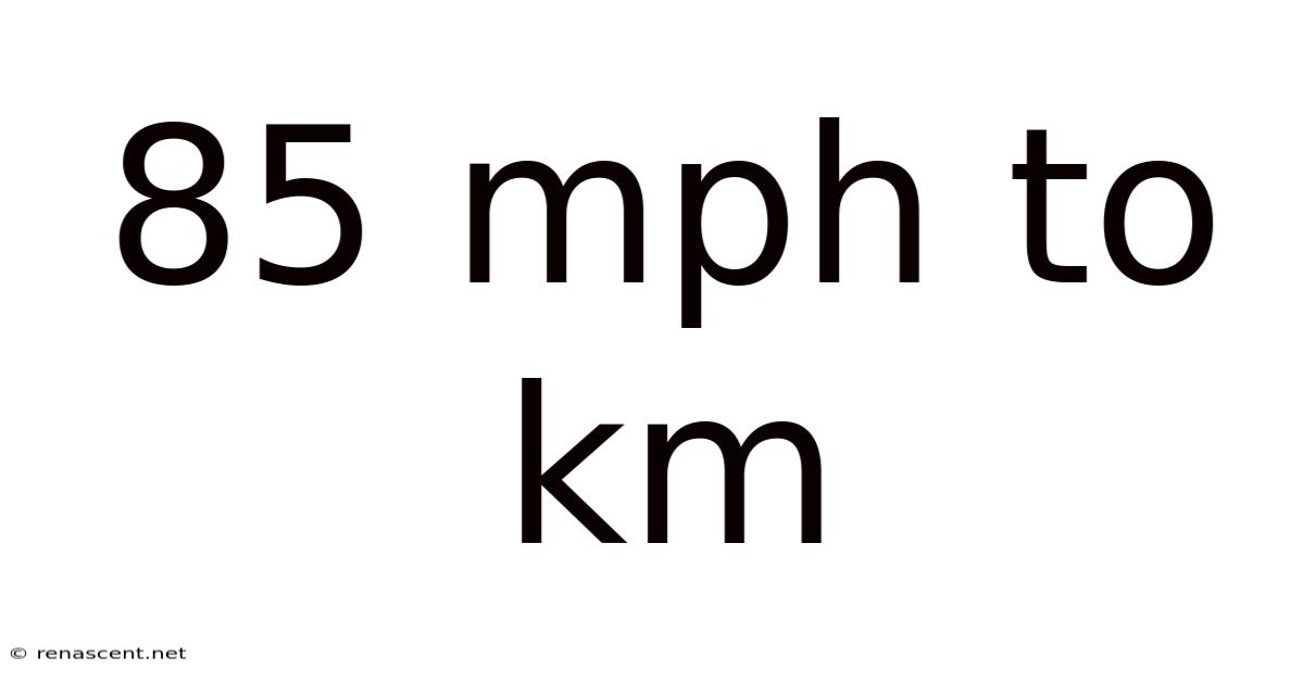85 Mph To Km