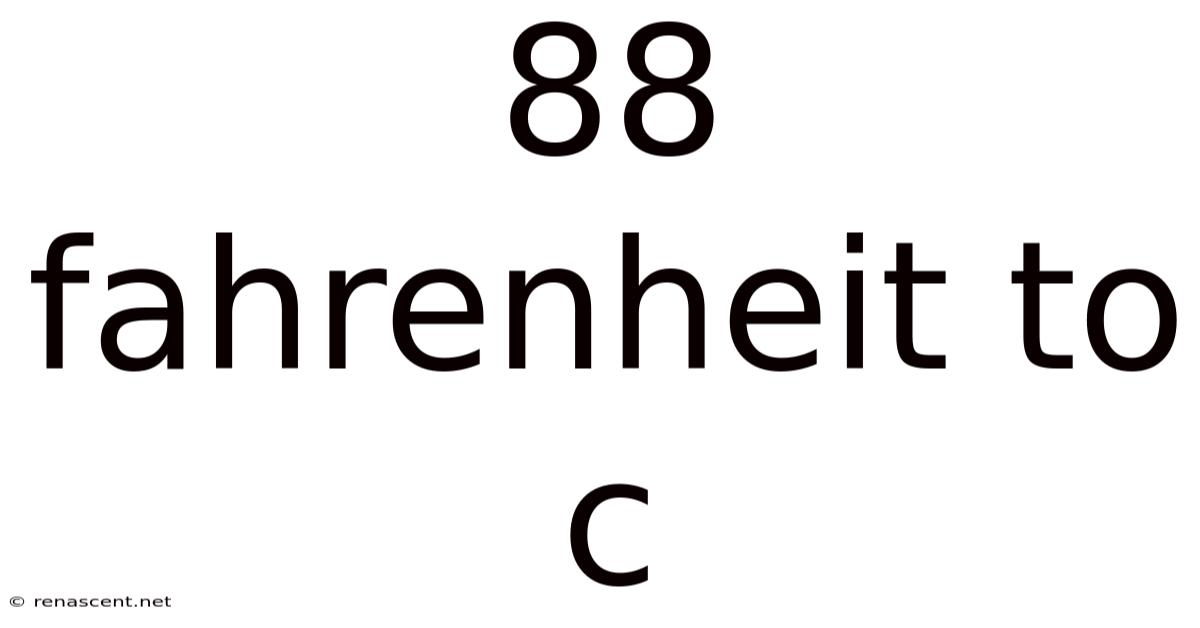 88 Fahrenheit To C