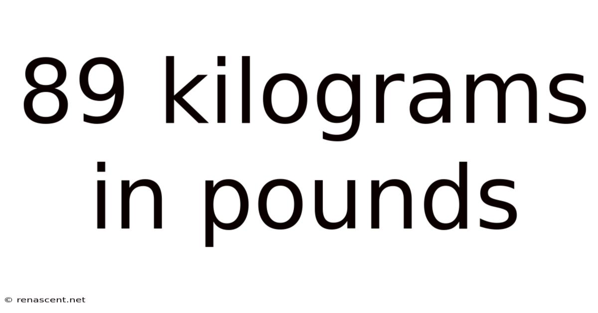 89 Kilograms In Pounds