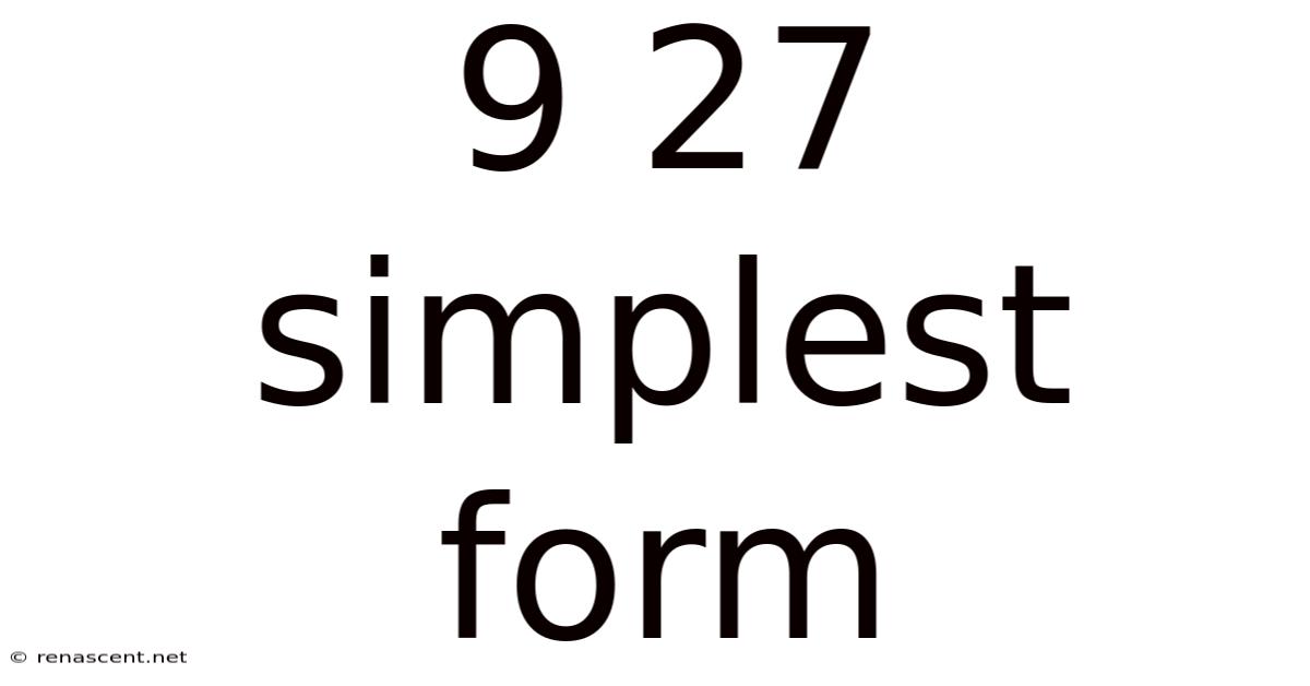 9 27 Simplest Form