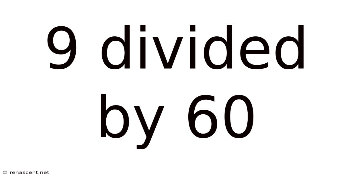 9 Divided By 60