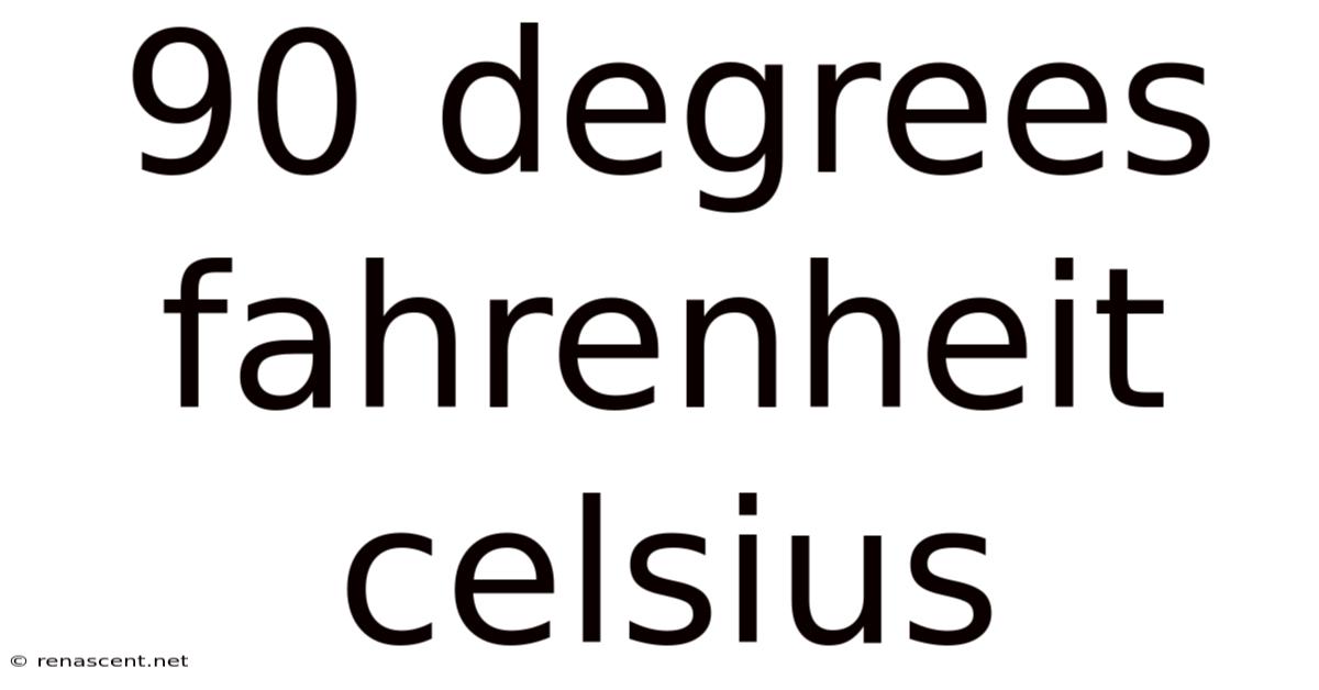 90 Degrees Fahrenheit Celsius